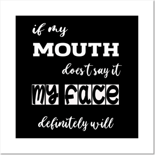 If My Mouth Doesn't Say It, My Face Definitely Will, Funny Mom Shirt with Sayings, Funny Quotes, Sarcastic Funny Tee Idea Shirt, Facial Expressions Joke Tee, Attitude Shirt For Her, Womens Posters and Art